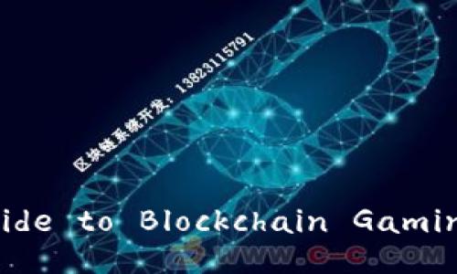 Unlocking the Future: A Comprehensive Guide to Blockchain Gaming and Its Impact on the Gaming Industry